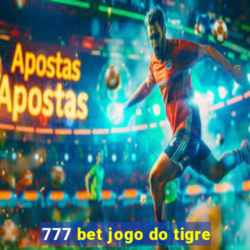 777 bet jogo do tigre